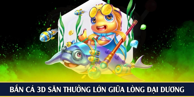 bắn cá 3d