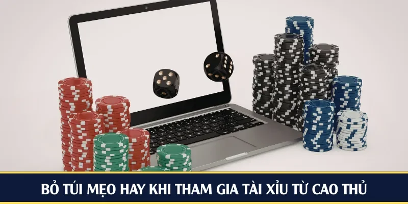 Bỏ túi mẹo hay khi tham gia tài xỉu từ cao thủ