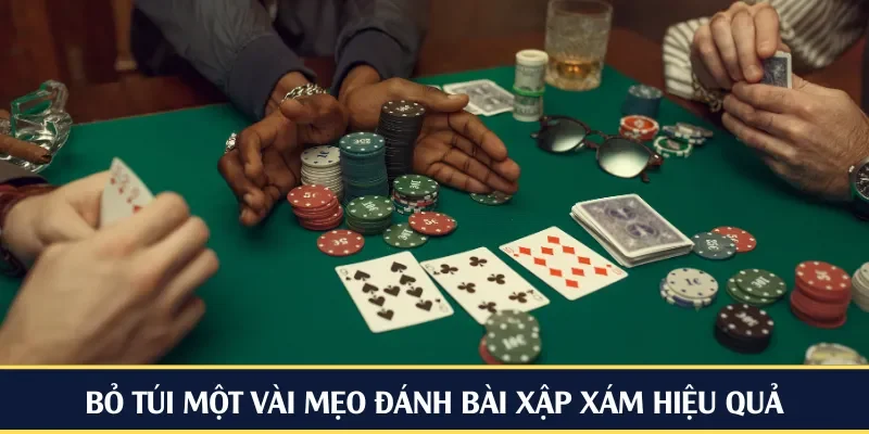 Bỏ túi một vài mẹo đánh bài xập xám hiệu quả