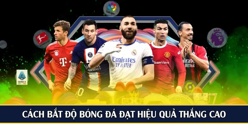 cách bắt độ bóng đá