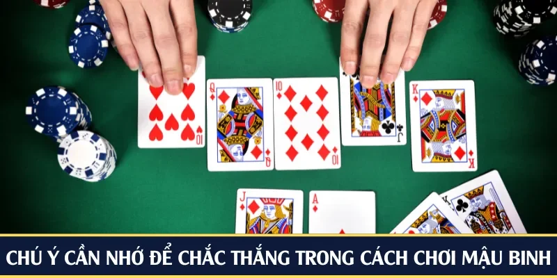 Chú ý cần nhớ để chắc thắng trong cách chơi mậu binh