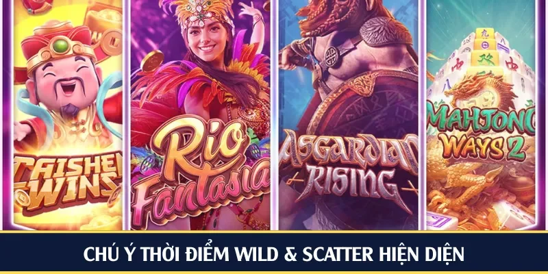 Chú ý thời điểm wild & scatter hiện diện