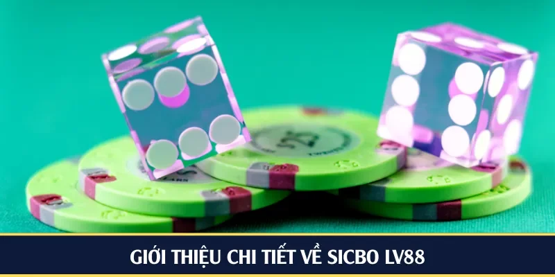 Giới thiệu chi tiết về Sicbo LV88
