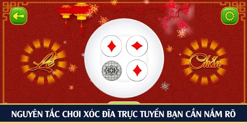 Nguyên tắc chơi xóc đĩa trực tuyến bạn cần nắm rõ