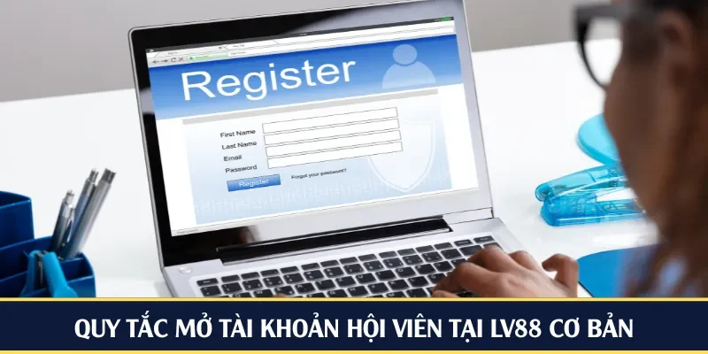 Quy tắc mở tài khoản hội viên tại LV88 cơ bản