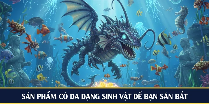 Sản phẩm có rất nhiều sinh vật mục tiêu độc đáo