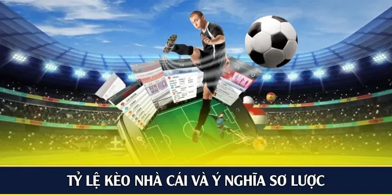 Tỷ lệ kèo nhà cái và ý nghĩa sơ lược